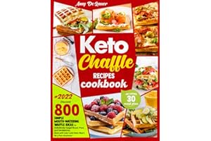 Keto Chaffle Recipes Cookbook: Discover 800 Simple Mouth-Watering Waffle Recipes to Definitively Forget Bread, Pizza and Sandwiches. Stick with Low Carb Diets Won't Be a Pain Anymore