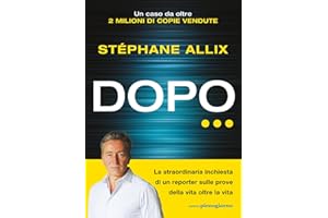 Dopo… La straordinaria inchiesta di un reporter sulle prove della vita oltre la vita