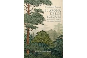 El aroma de los bosques: El hombre y el árbol, un vínculo milenario: 158 (El Ojo del Tiempo)