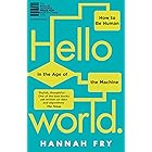 Hello World: How to be Human in the Age of the Machine