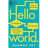 Hello World: How to be Human in the Age of the Machine