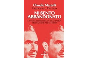 Mi sento abbandonato. La vera storia della trattativa per salvare Aldo Moro