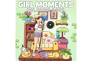 Girl Moments Coloring Book: Girly Vibes Coloring Pages for Adults Teens to Relax Featuring Cozy Hygge Moments and Cute Daily Activities with Easy Designs