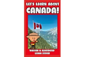 Let’s Learn About CANADA! - History books for children! Learn about CANADIAN Heritage! Perfect for homeschool or home education!: Kid History: Teaching Children Around The World Book Series!