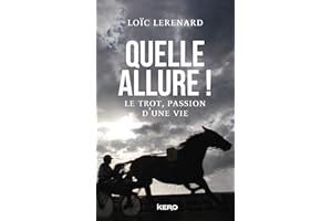 Quelle allure !: Le trot, passion d'une vie