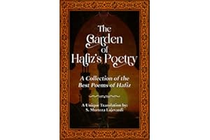 The Garden of Hafiz's Poetry: A New Collection of the Best Poems of Hafiz: A Unique Translation