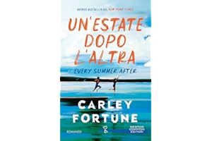 Un'estate dopo l'altra. Every summer after. La storia d'amore più commovente dell'anno. Vincitore dei TikTok Book Awards 2024 come Romance dell'anno