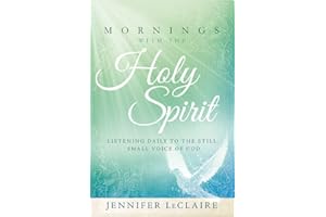 Mornings with the Holy Spirit: Listening Daily to the Still Small Voice of God