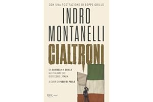 Cialtroni. Da Garibaldi a Grillo gli Italiani che disfecero l'Italia
