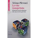 La vita inaspettata. Il fascino di un'evoluzione che non ci aveva previsto