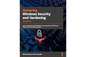 Mastering Windows Security and Hardening: Secure and protect your Windows environment from cyber threats using zero-trust security principles
