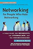 Networking for People Who Hate Networking, Second Edition: A Field Guide for Introverts, the Overwhelmed, and the…