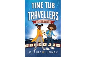 Time Tub Travellers: Circus Mystery (Book 2 in the award-winning adventure series that explores Black British history) (The Time Tub Travellers)