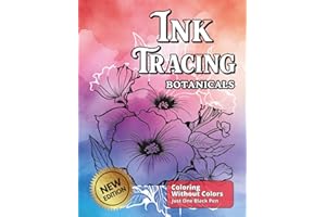 Ink Tracing Botanicals: A Reverse Coloring Book , Follow The White Lines To Reveal The Magic of Blooming Florals (Ink Bliss - Reverse Coloring Books (Color Version))