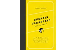 A Quentin Tarantino Dictionary: An A–Z of the iconic director and his work, from AK-47 to Zed (Director Dictionaries)