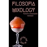 Filosofia Mixology: Tecniche e preparazioni homemade