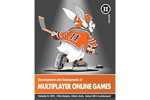 Development and Deployment of Multiplayer Online Games, Vol. II: DIY, (Re)Actors, Client Arch., Unity/UE4/ Lumberyard/Urho3D: 2