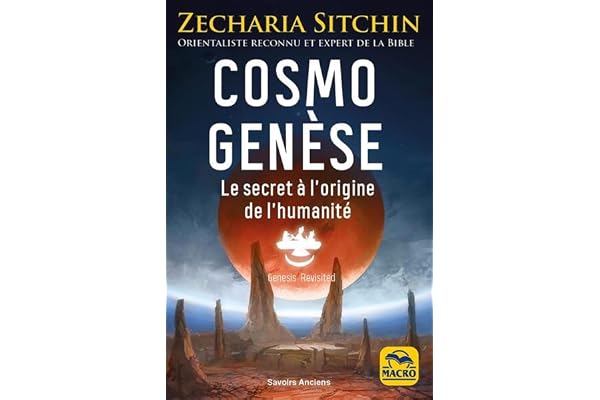 Cosmo Genèse: Le secret à l'origine de l'humanité