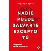 Nadie puede salvarte excepto t&uacute;: El libro para confiar en ti misma (Bruguera Tendencias)