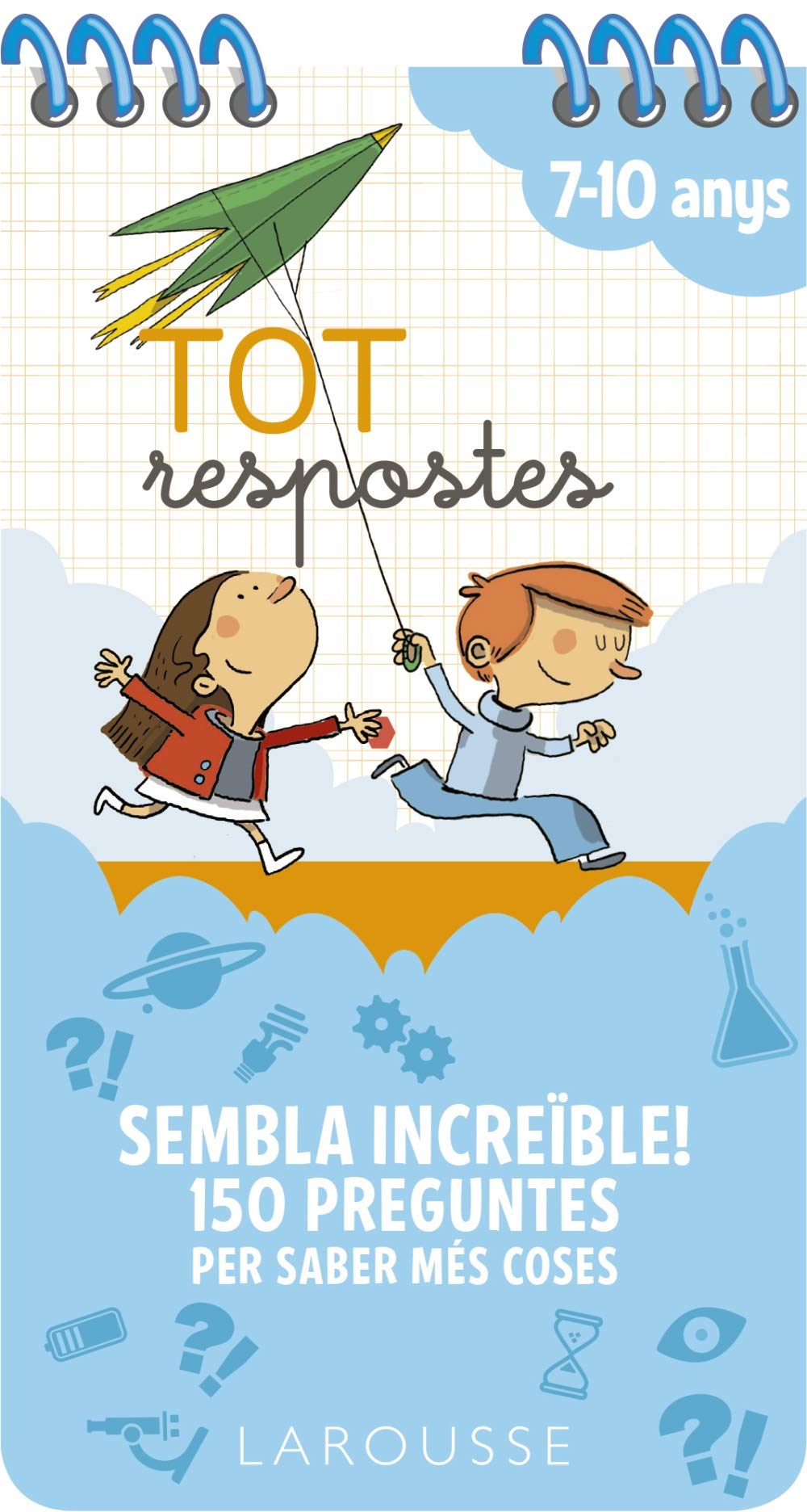 Tot respostes. Sembla increïble! 150 preguntes per saber més coses