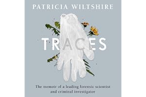 Traces: The memoir of a forensic scientist and criminal investigator