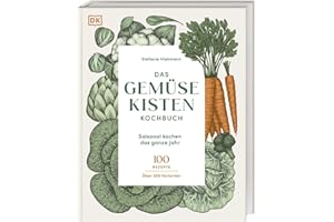 Das Gemüsekisten-Kochbuch: Saisonal kochen das ganze Jahr. 100 Rezepte, über 300 Varianten