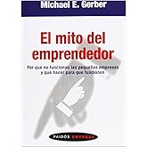 El mito del emprendedor: Por qu&eacute; no funcionan las peque&ntilde;as empresas y qu&eacute; hacer para que funcionen: 45