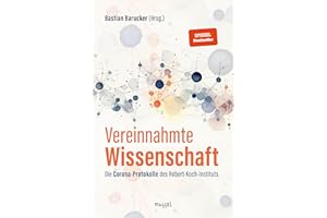 Vereinnahmte Wissenschaft: Die Corona-Protokolle des Robert-Koch-Instituts