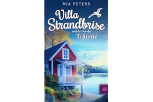 Villa Strandbrise und der See der Träume (Neuanfang am Meer, Band 3)