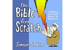 The Bible from Scratch: A Lightning Tour From Genesis To Revelation