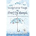 Lovely Little Things in Pretty Beach: A magical feel-good romance book to escape with in summer 2021.