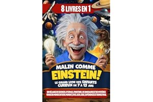 Malin comme Einstein ! Le Grand Livre des Enfants Curieux de 7 à 13 ans: Un mélange de Sciences, Espace, Histoire, Dinosaures et Mystères venus du monde entier | Avec jeux, quiz et BONUS final