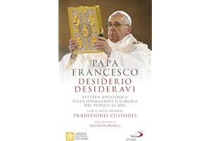Desiderio desideravi. Lettera apostolica sulla formazione liturgica del popolo di Dio con il Motu proprio Traditionis custodes