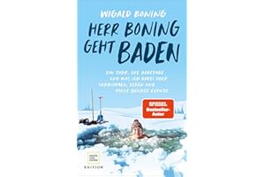 Herr Boning geht baden: Ein Jahr, 365 Badetage und was ich dabei über Schwimmen, Leben und tolle Hechte lernte (Edition Humor)