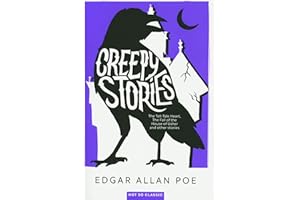 Creepy Stories: The Tell-Tale Heart, The Fall of the House of Usher, and other stories...