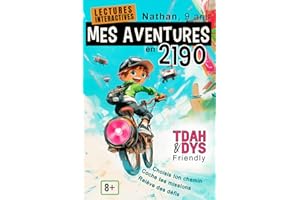 TDAH & DYS – Mes Aventures en 2190 : Un livre interactif pour enfants dyslexiques, TDAH… ou juste fâchés avec la lecture: Roman drôle et adapté pour ... le plaisir de lire | TDAH & Dyslexie Friendly