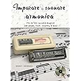 Imparare a suonare l'armonica. Più di 100 accordi illustrati per blues, rock, country e soul. Ediz. a spirale. Con CD-Audio