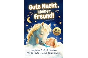 Gute Nacht, kleiner Freund! Vorlesebuch für kleine Pferdefans: Magische 3-5-8 Minuten Pferde-Gute-Nacht-Geschichten zum gemeinsamen Kuscheln und Träumen | Für Mädchen ab 3 Jahren
