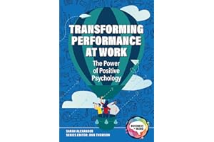 Transforming Performance at Work: The Power of Positive Psychology (Business in Mind)