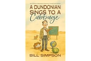 A Dundonian Sings to a Cabbage: One Scotsman's Adventures in Classrooms, Countries and Confusion
