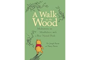A Walk in the Wood: Meditations on Mindfulness with a Bear Named Pooh