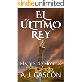 EL &Uacute;LTIMO REY: El viaje de Elrod 3: Ciencia ficci&oacute;n y aventuras en un libro para todos los p&uacute;blicos.