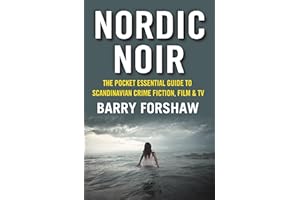 Nordic Noir (Pocket Essentials): The Pocket Essential Guide to Scandinavian Crime Fiction, Film & TV: The Pocket Essential Guide to Scandinavian Crime Fiction, Film and TV