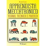 Apprendista meccatronico. Teoria, tecnica e pratica