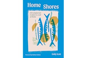 Home Shores: 100 Simple Fish Recipes to Cook at Home