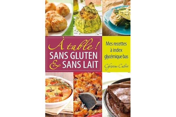A table ! Sans gluten & sans lait. Mes recettes à
