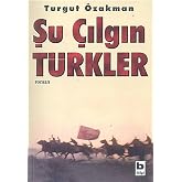 Şu &Ccedil;ılgın T&uuml;rkler