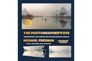 The Photographer's Eye (Definitive Edition): Composition and Design for Better Photos