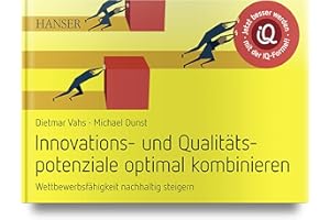 Innovations- und Qualitätspotenziale optimal kombinieren: Wettbewerbsfähigkeit nachhaltig steigern