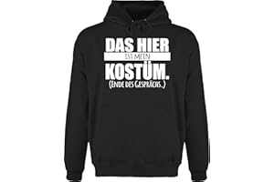 Shirtracer - Hoodie Herren Pullover Männer - Karneval & Fasching - Das Hier ist Mein Kostüm. Ende des Gesprächs Faschingskostüm I Sprüche Witzig lustig